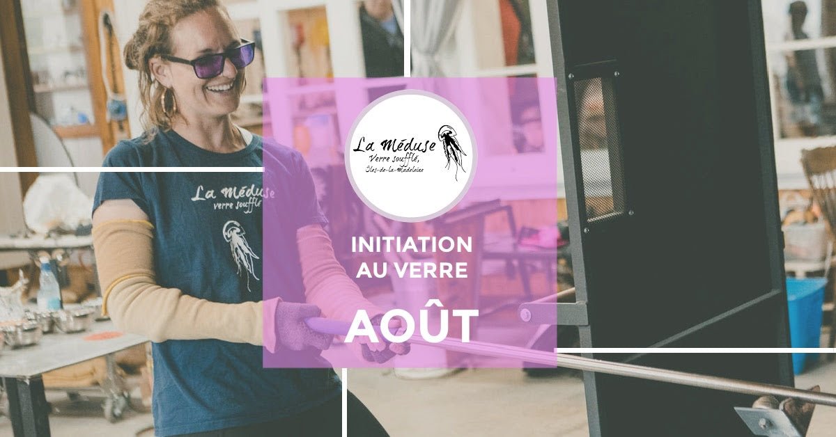 POUR RÉSERVER EN AOÛT 2026 - Atelier d'initiation au verre - La Meduse - Verre soufflé