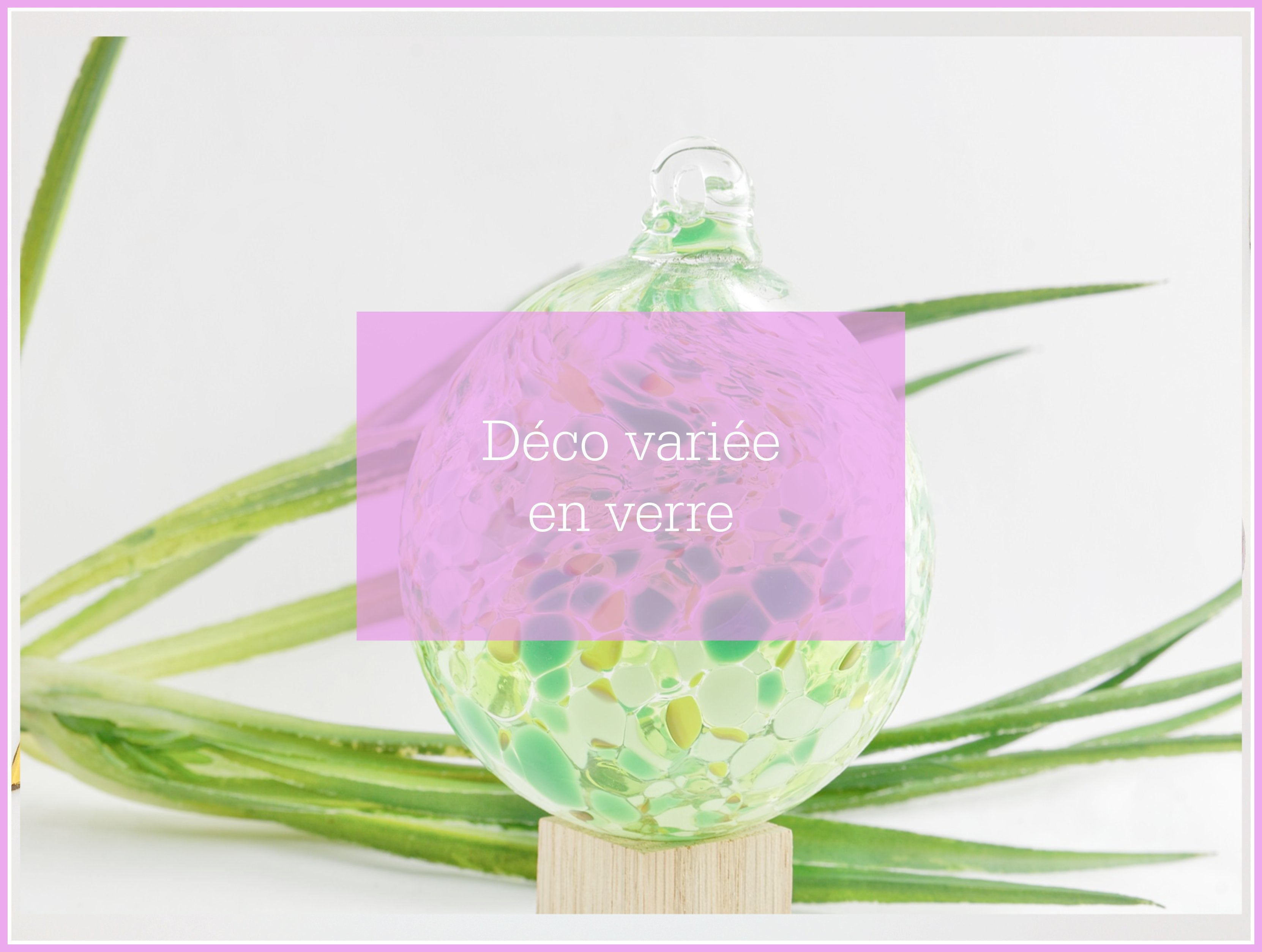 Décoration variée en verre