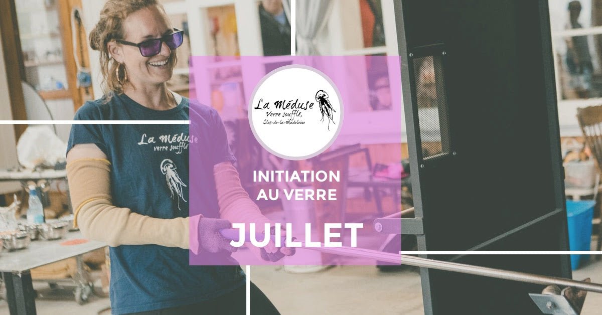POUR RÉSERVER EN JUILLET 2026 - Atelier d'initiation au verre - La Meduse - Verre soufflé