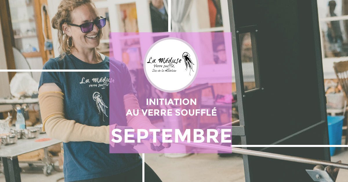 POUR RÉSERVER EN SEPTEMBRE 2025 - Atelier d'initiation au verre soufflé - La Meduse - Verre soufflé